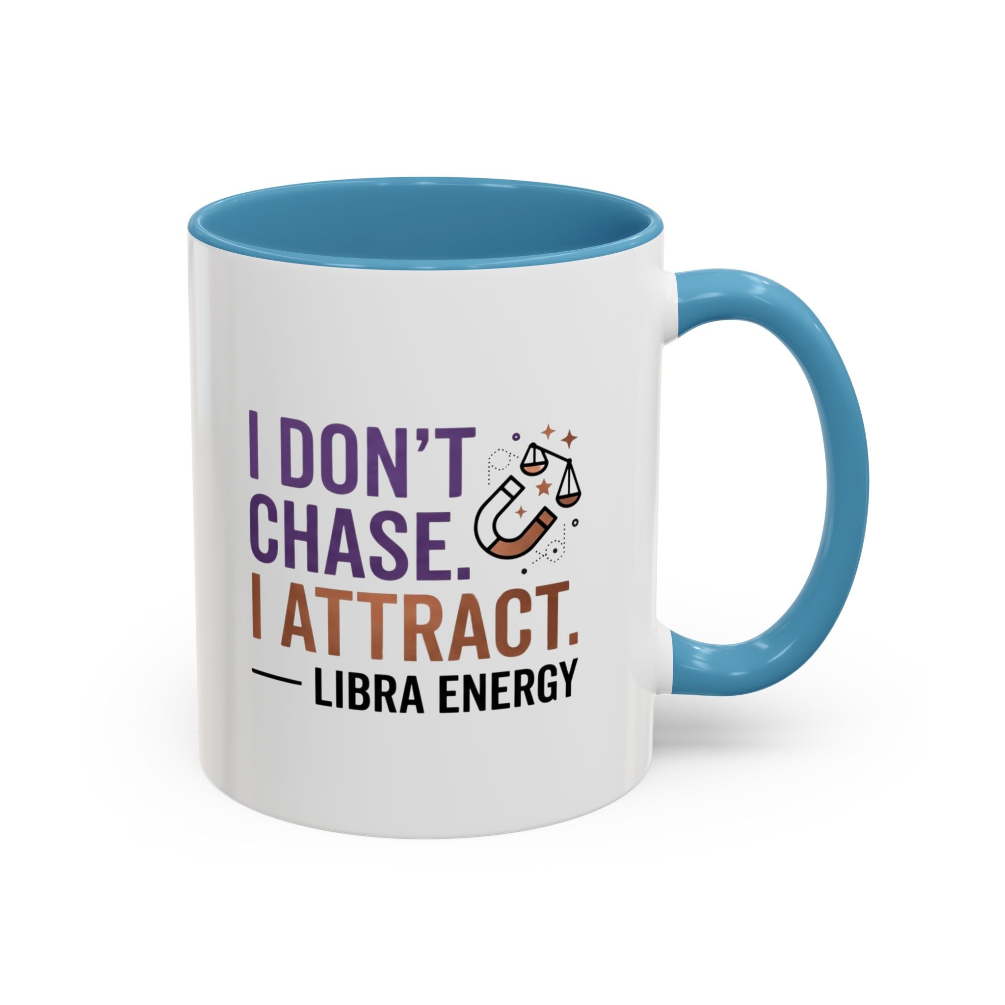 Libra Energy Accent Coffee Mug — “I Don’t Chase, I Attract” Zodiac Mug