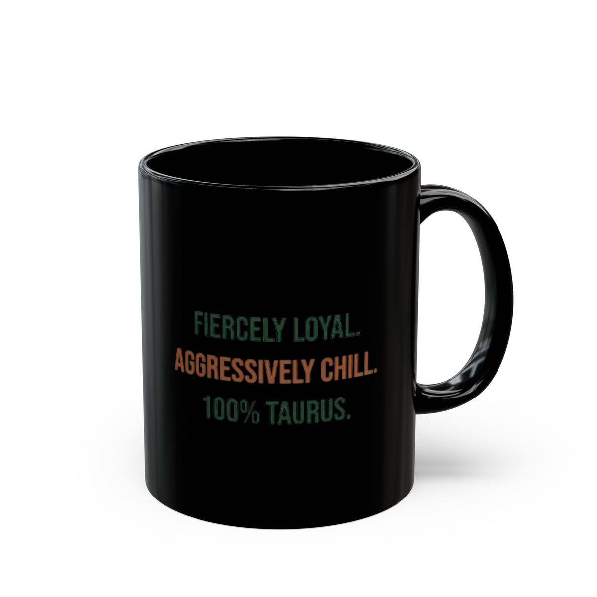 Taurus Zodiac Black Mug — "Fiercely Loyal. Aggressively Chill. 100% Taurus."