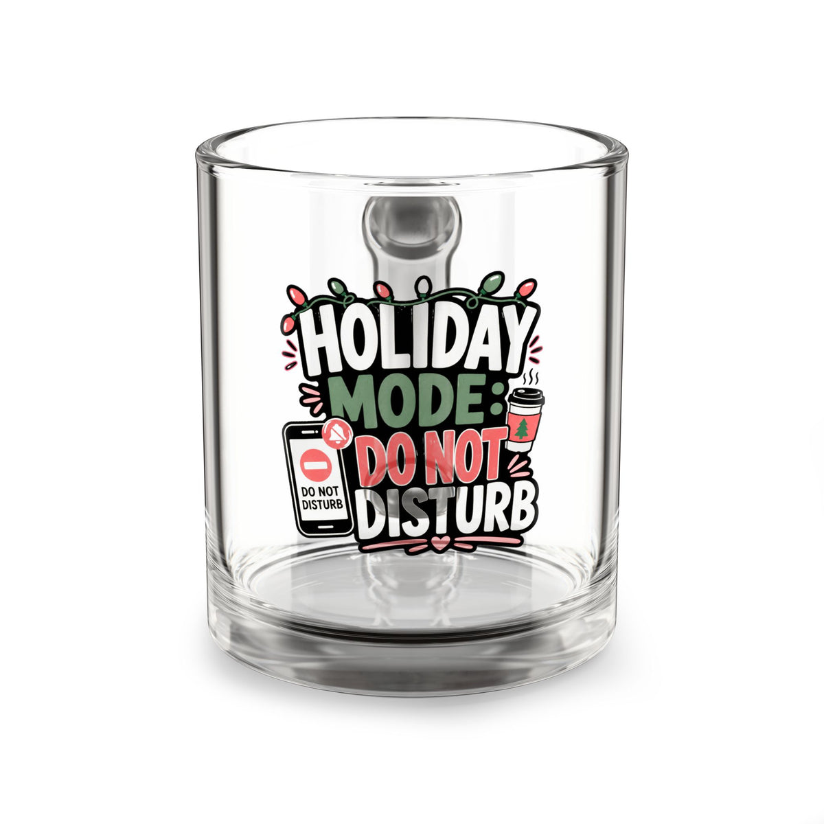 Modern Day Christmas Glass Mug  10oz Holiday Mode Glass Mug — "Do Not Disturb" Christmas Coffee Cup