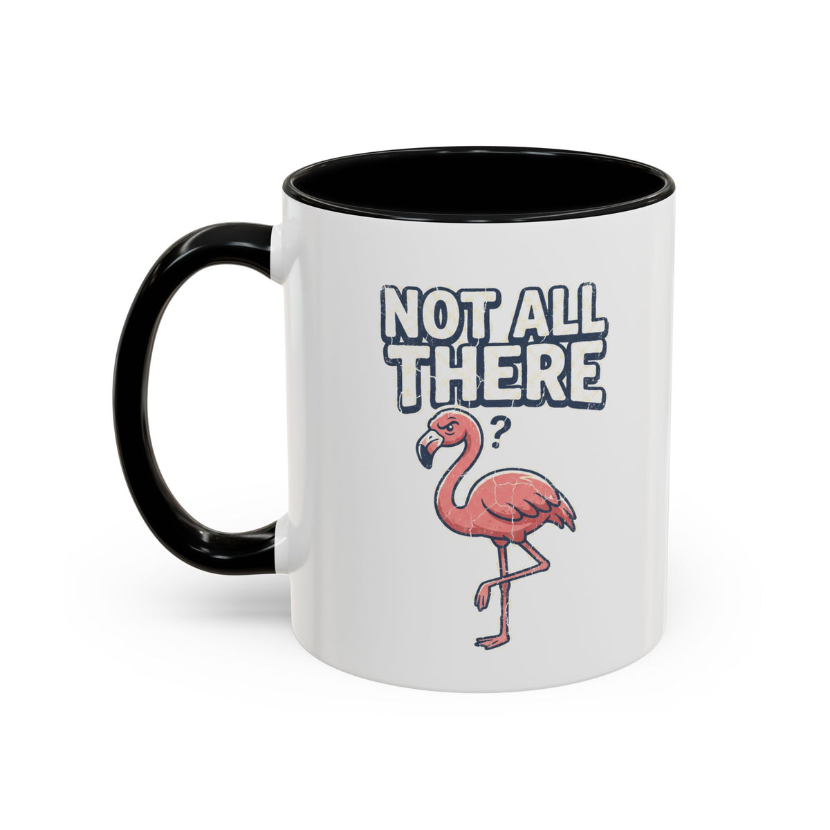 Funny And Witty "Not All There" Accent Coffee Mug (11, 15oz)