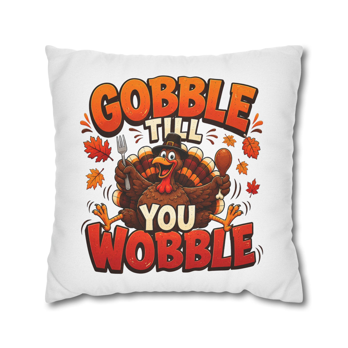 Thanksgiving Throw Pillowcase — "Gobble Till You Wobble" Turkey Pillowcase