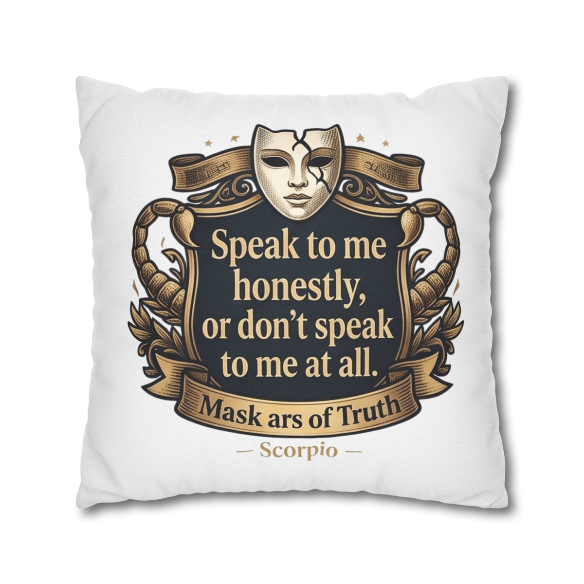 Scorpio Pillowcase — "Speak to me honestly, or don’t speak to me at all" Decorative Throw Pillow Cover