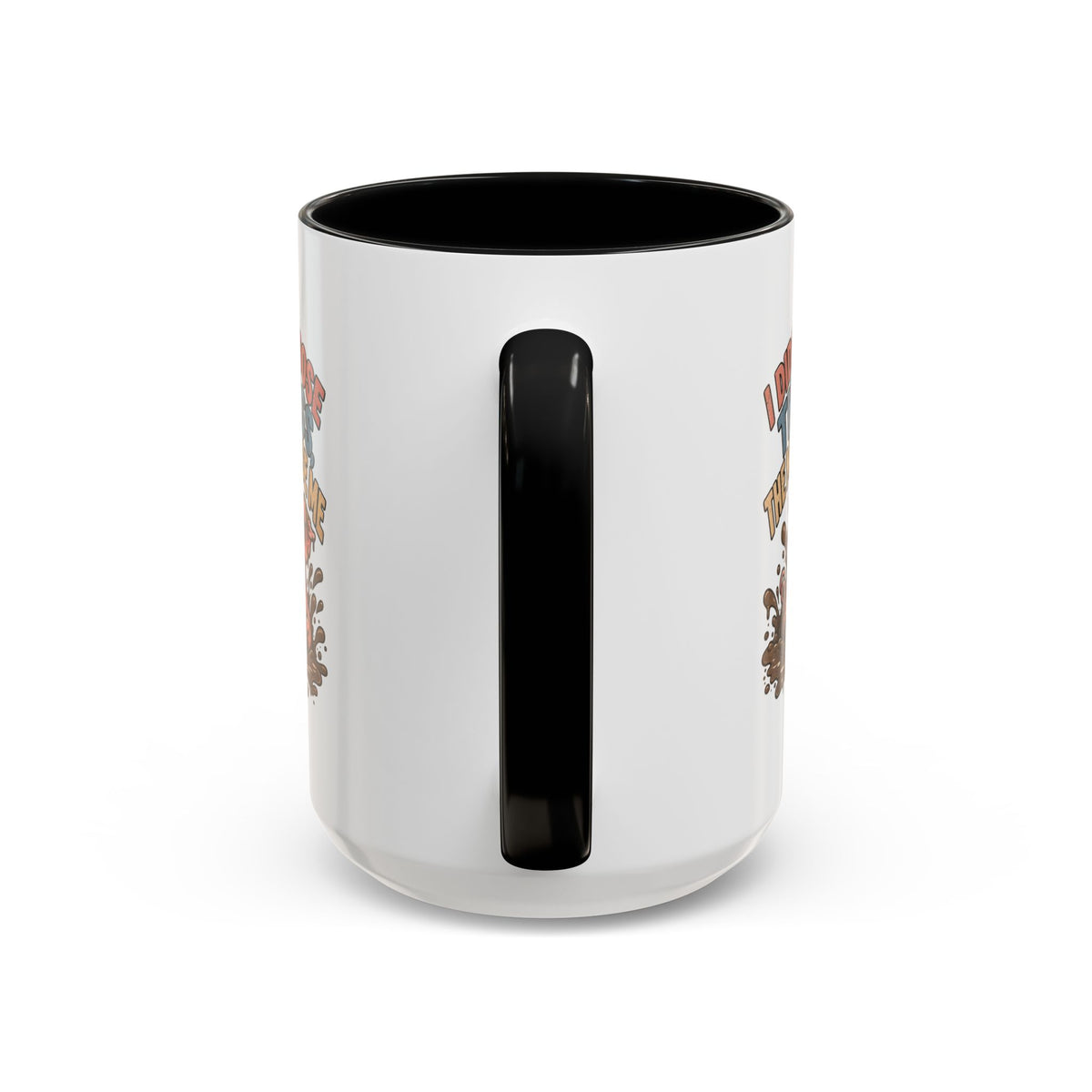 Funny And Witty "I Don't Choose The Mess" Accent Coffee Mug (11, 15oz)