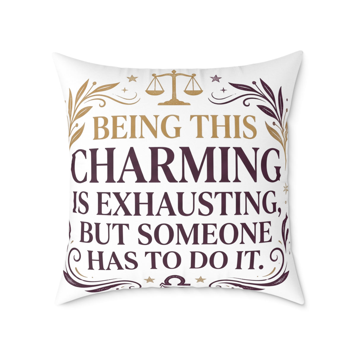 Libra Zodiac Being This Charming Is Exhausting Square Poly Canvas Pillow
