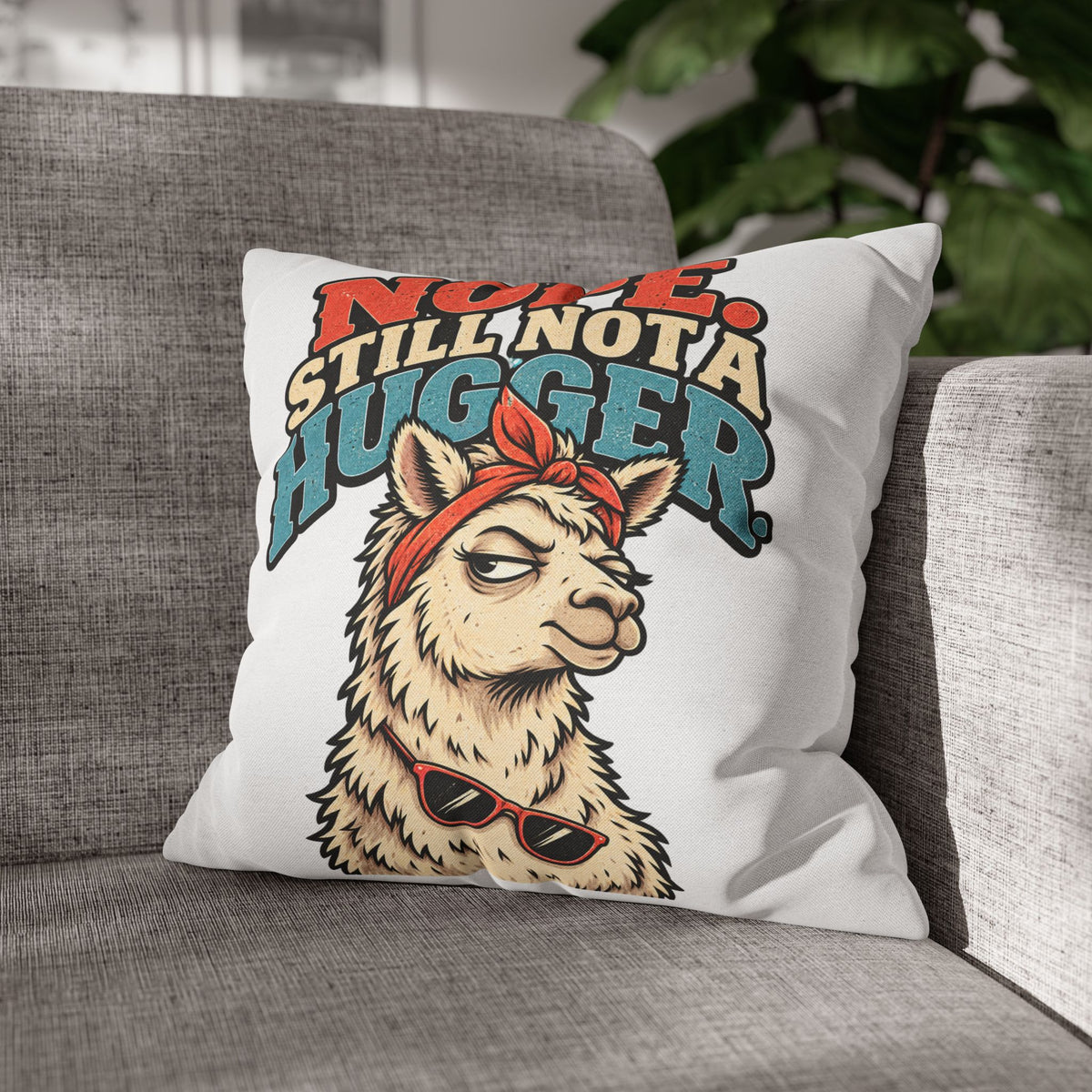 Nope Still Not a Hugger Alpaca Pillowcase — Funny Llama/Alpaca Decorative Throw Pillow Cover