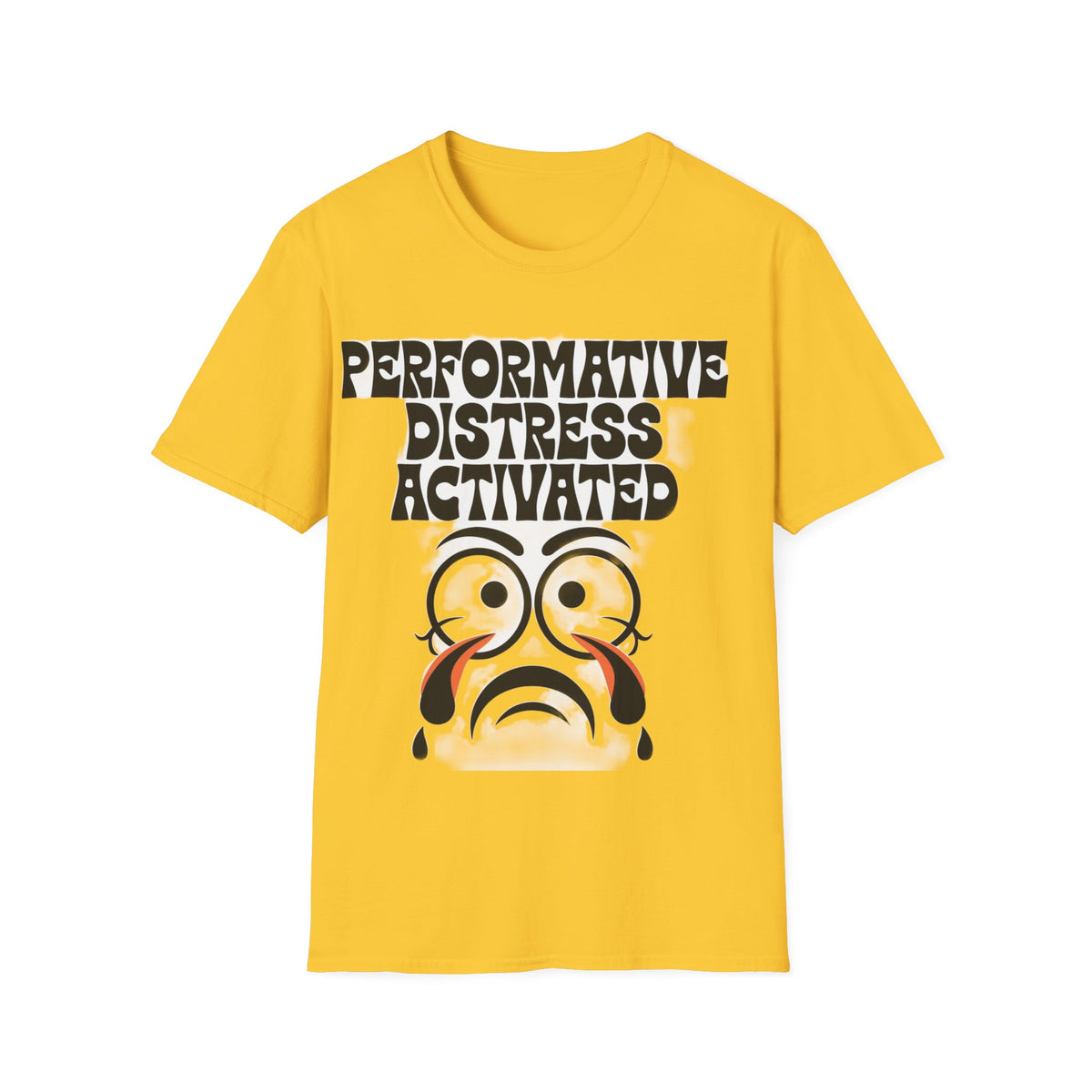 Performative Distress Activated T-Shirt — Funny Sad Face Graphic Tee - Trending Now - September 2026