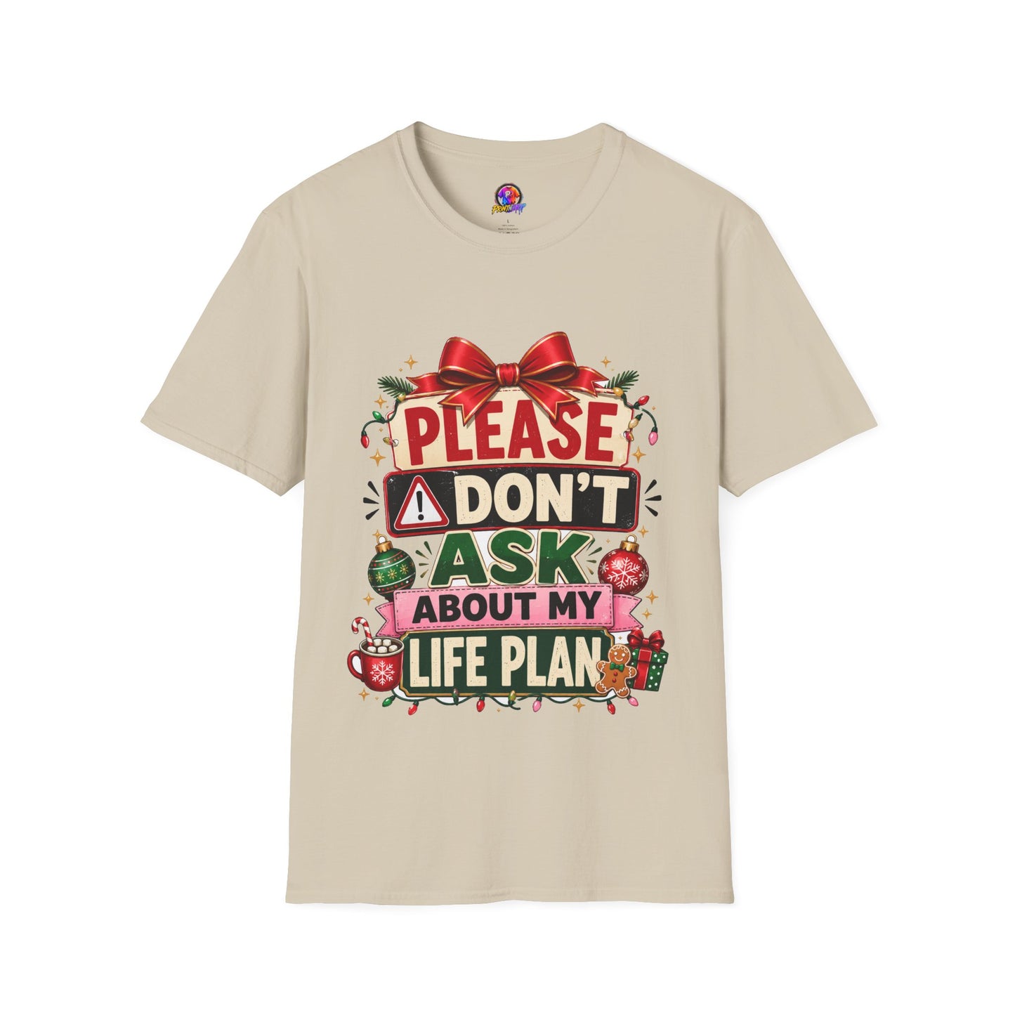 T-Shirt — "Please Don't Ask About My Life Plan" Funny Christmas Graphic Tee