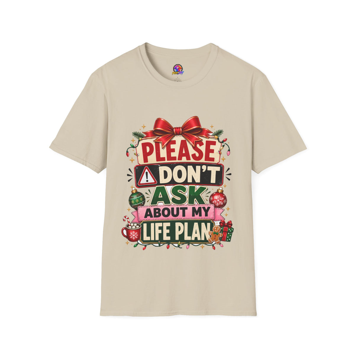 T-Shirt — "Please Don't Ask About My Life Plan" Funny Christmas Graphic Tee
