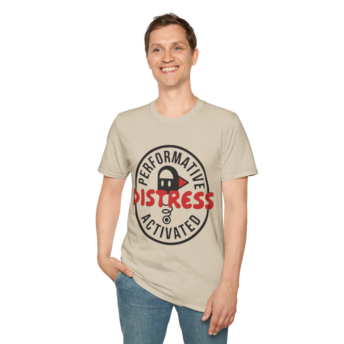 T-Shirt — “Performative Distress Activated” Graphic Tee - Trending Now - August 2026