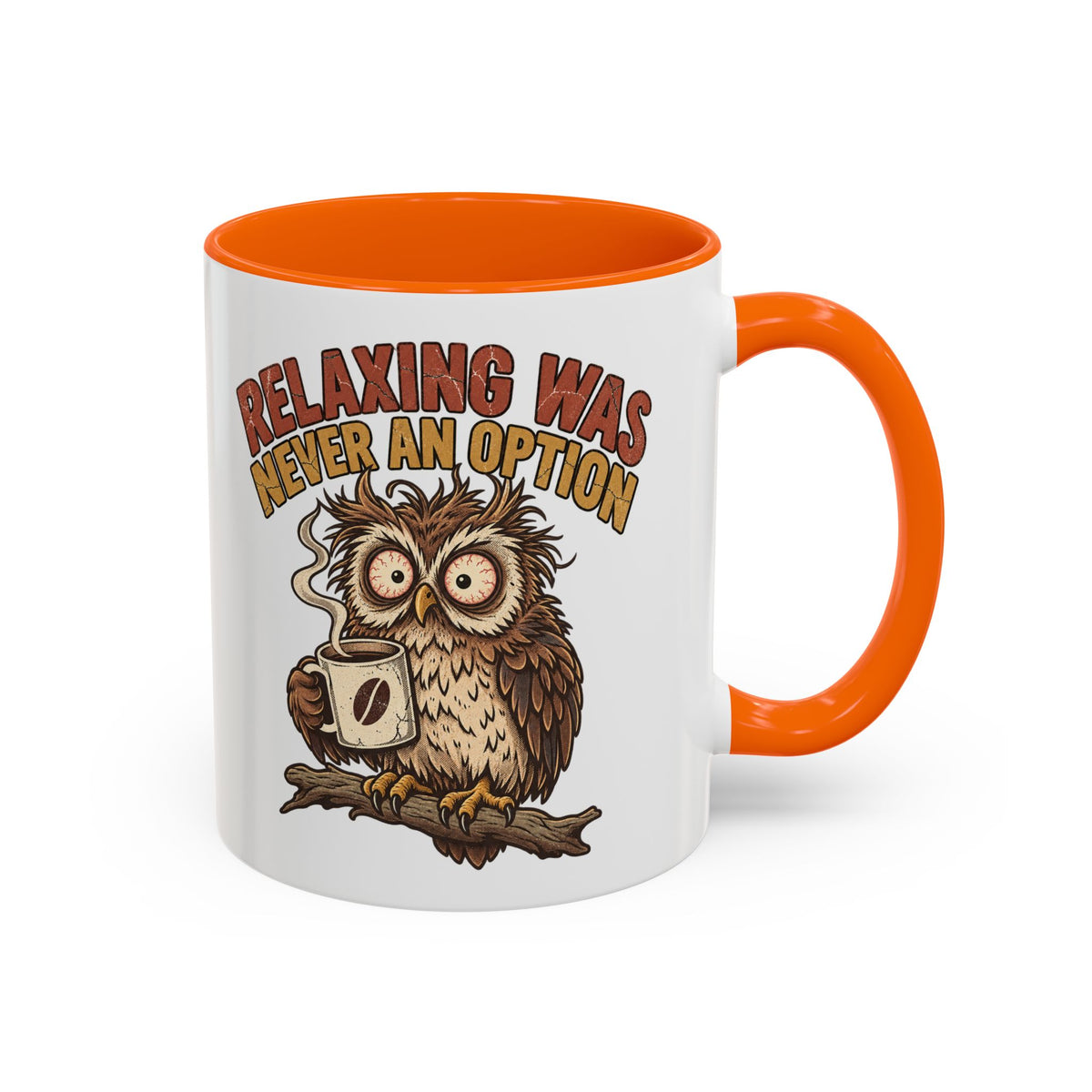 Funny And Witty "Relaxing Was Never An Option" Accent Coffee Mug (11, 15oz)