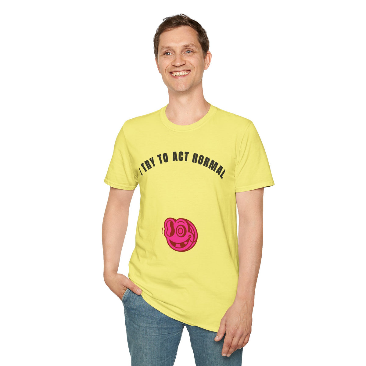 T-Shirt — "I Try To Act Normal" Graphic Tee (Playful Self-Deprecating Quote) - Trending Now - September 2026