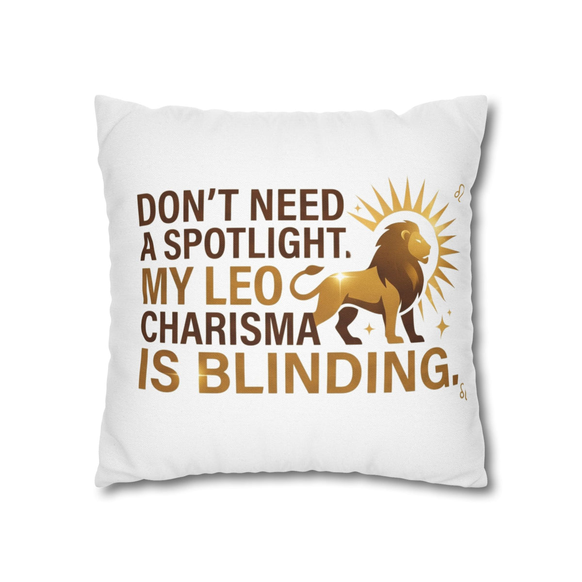 Leo Zodiac Do Not Need A Spotlight My Leo Charisma Is Blending Spun Polyester Square Pillowcase