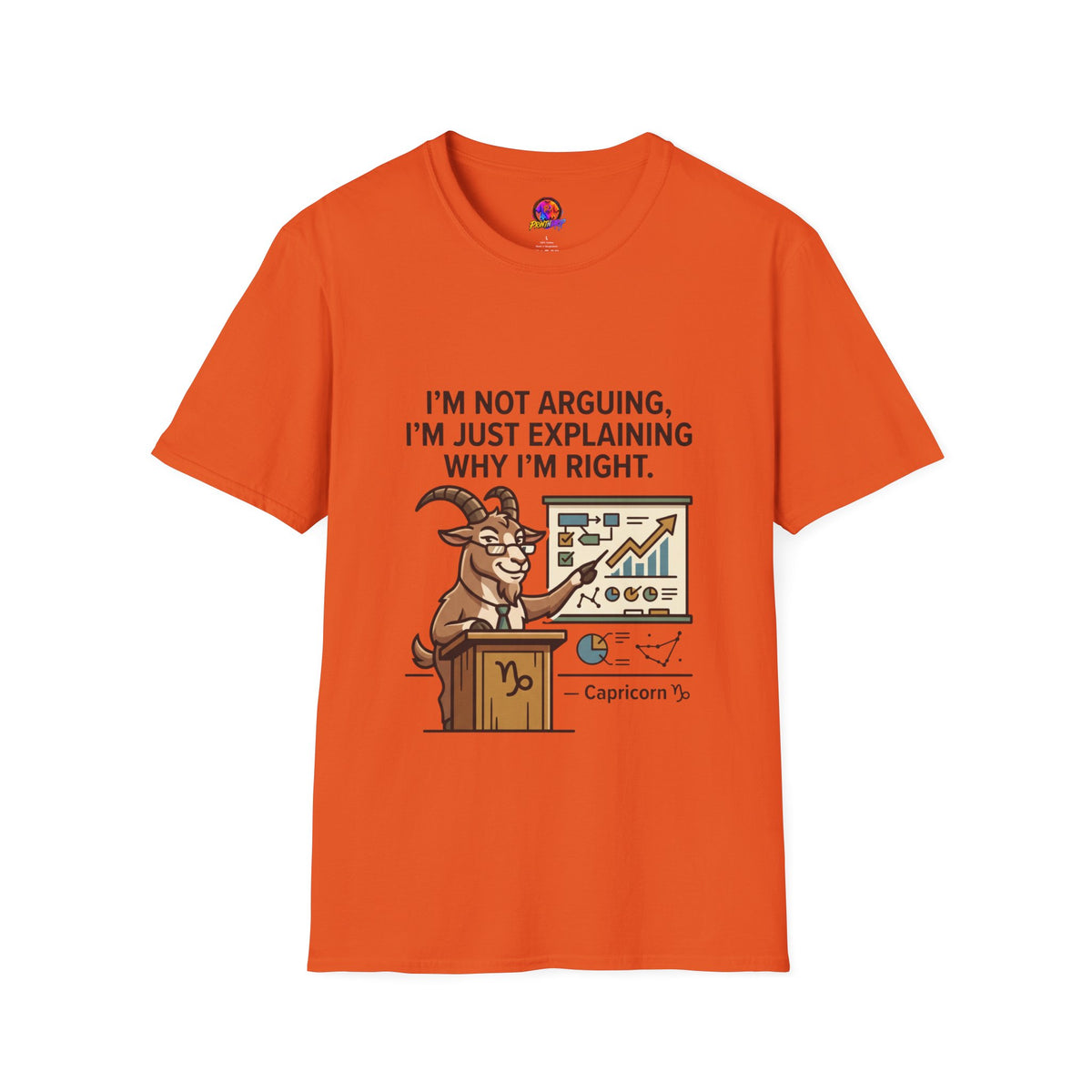Capricorn T-Shirt "I’m Not Arguing, I’m Just Explaining Why I’m Right"