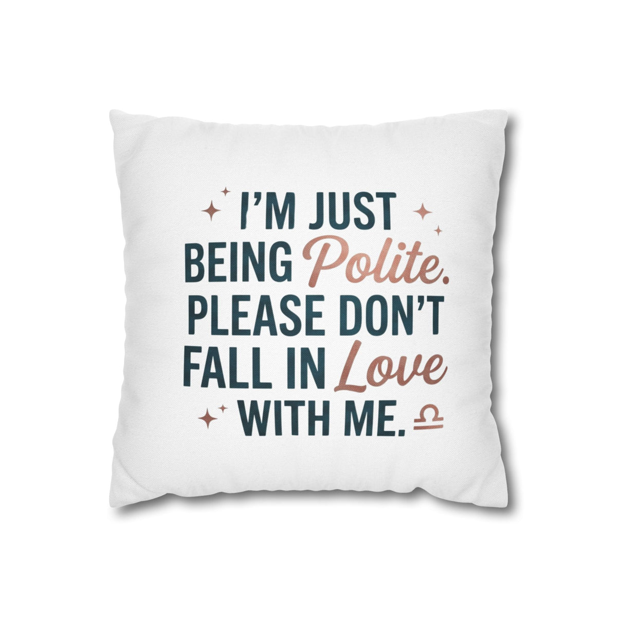 Libra Zodiac I Am Just Being Polite Spun Polyester Square Pillowcase