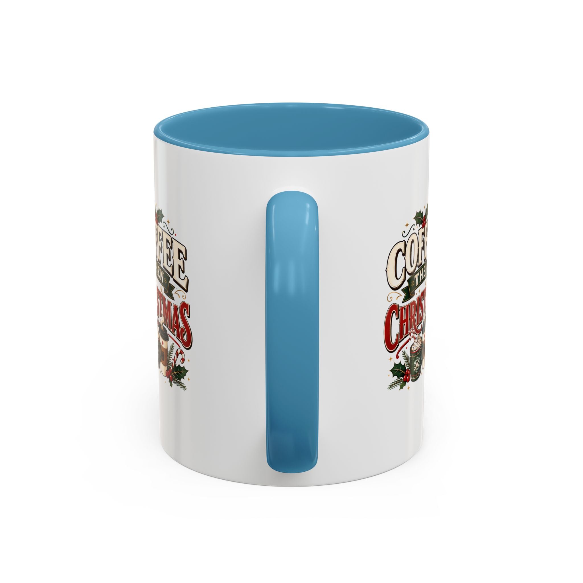 Coffee Mug - "Coffee Then Christmas" Holiday Accent Ceramic Mug