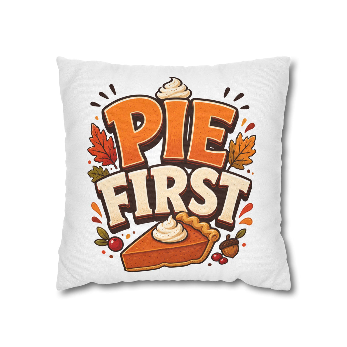 Thanksgiving Pie First Decorative Pillowcase — Thanksgiving Autumn Pie Throw Pillow Cover
