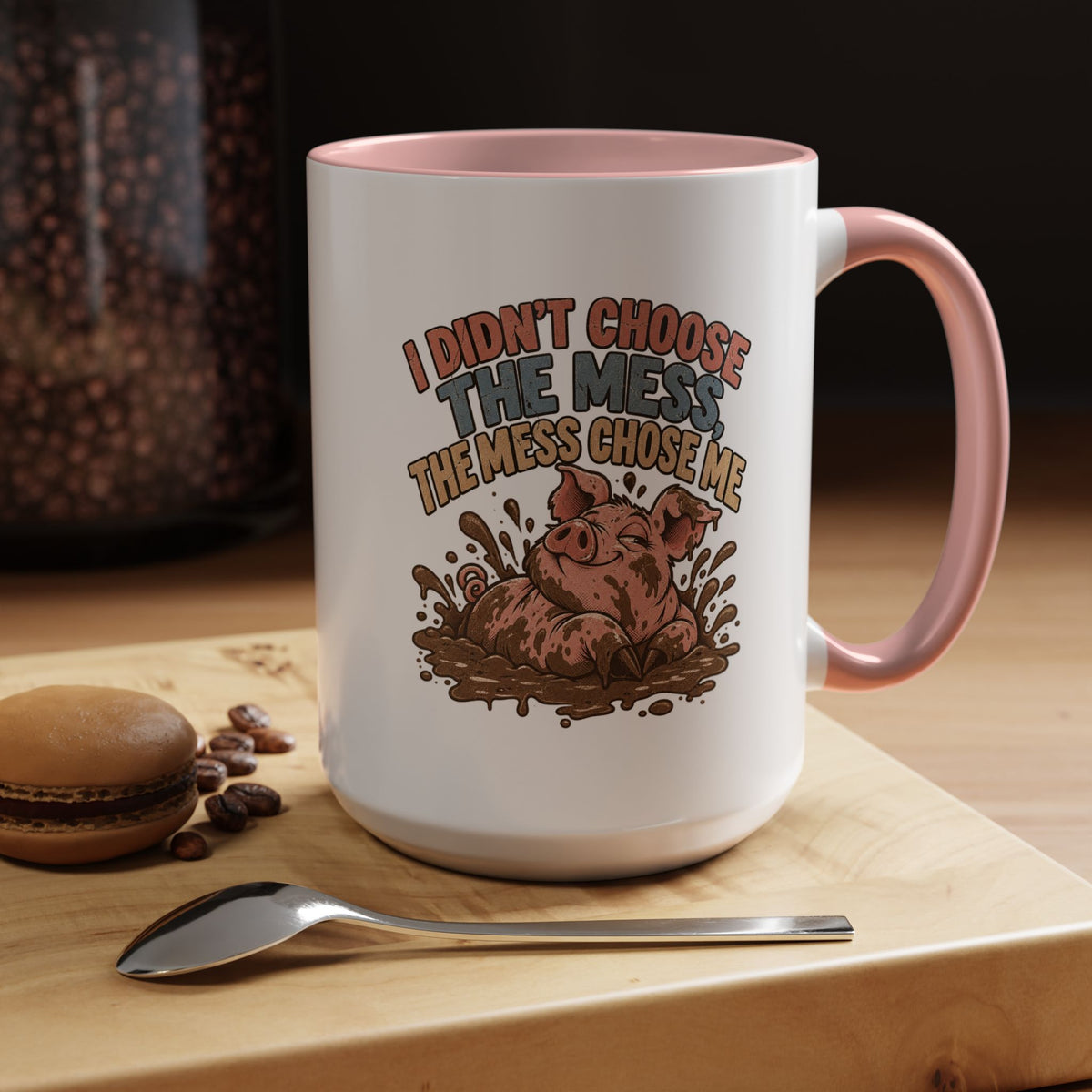 Funny And Witty "I Don't Choose The Mess" Accent Coffee Mug (11, 15oz)