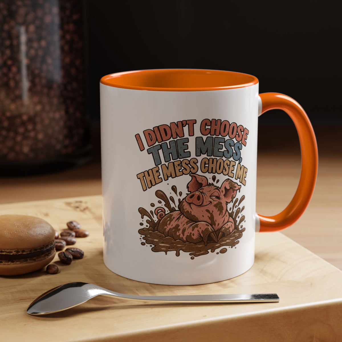 Funny And Witty "I Don't Choose The Mess" Accent Coffee Mug (11, 15oz)
