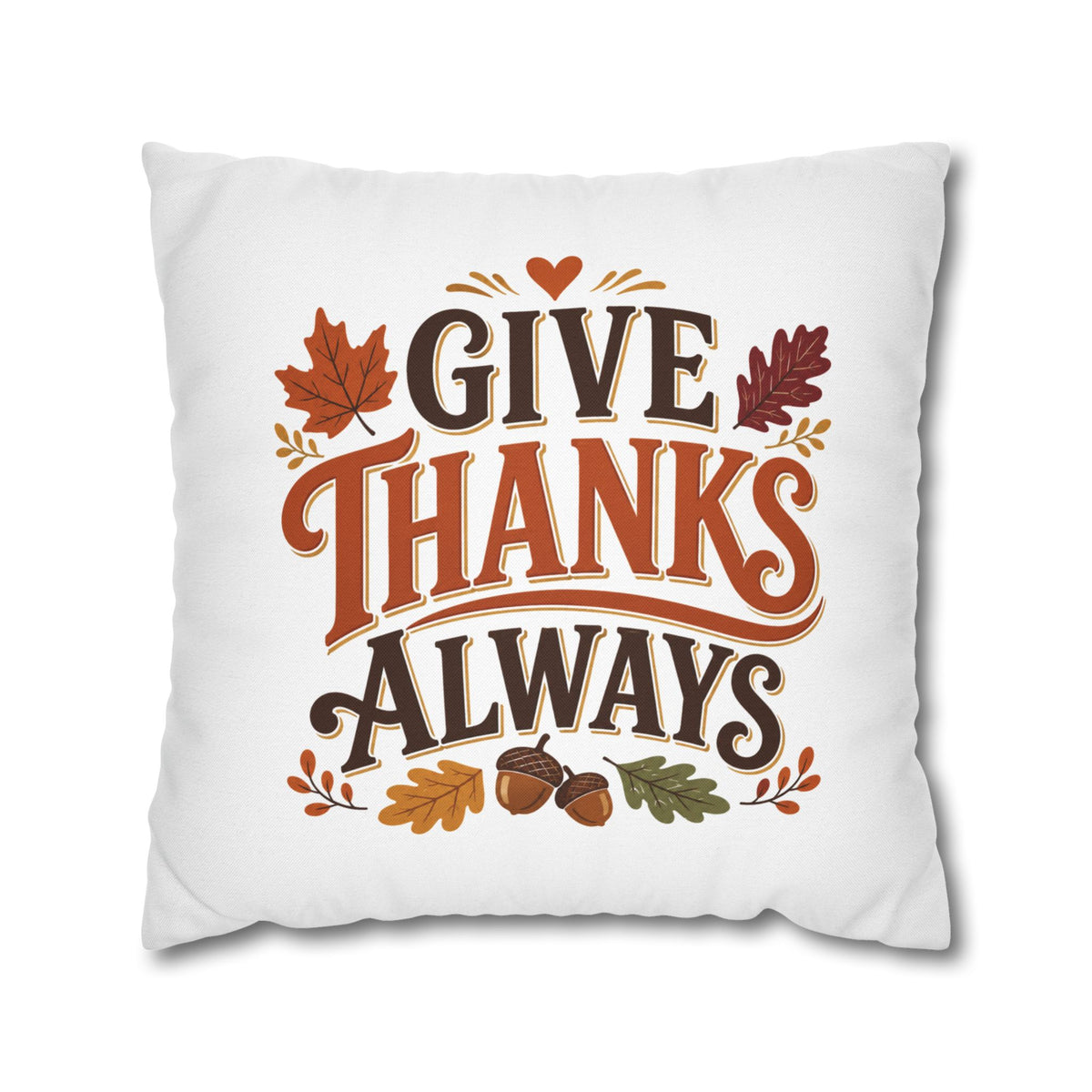 Thanksgiving Give Thanks Always Throw Pillowcase — Thanksgiving Fall Decorative Pillow Cover