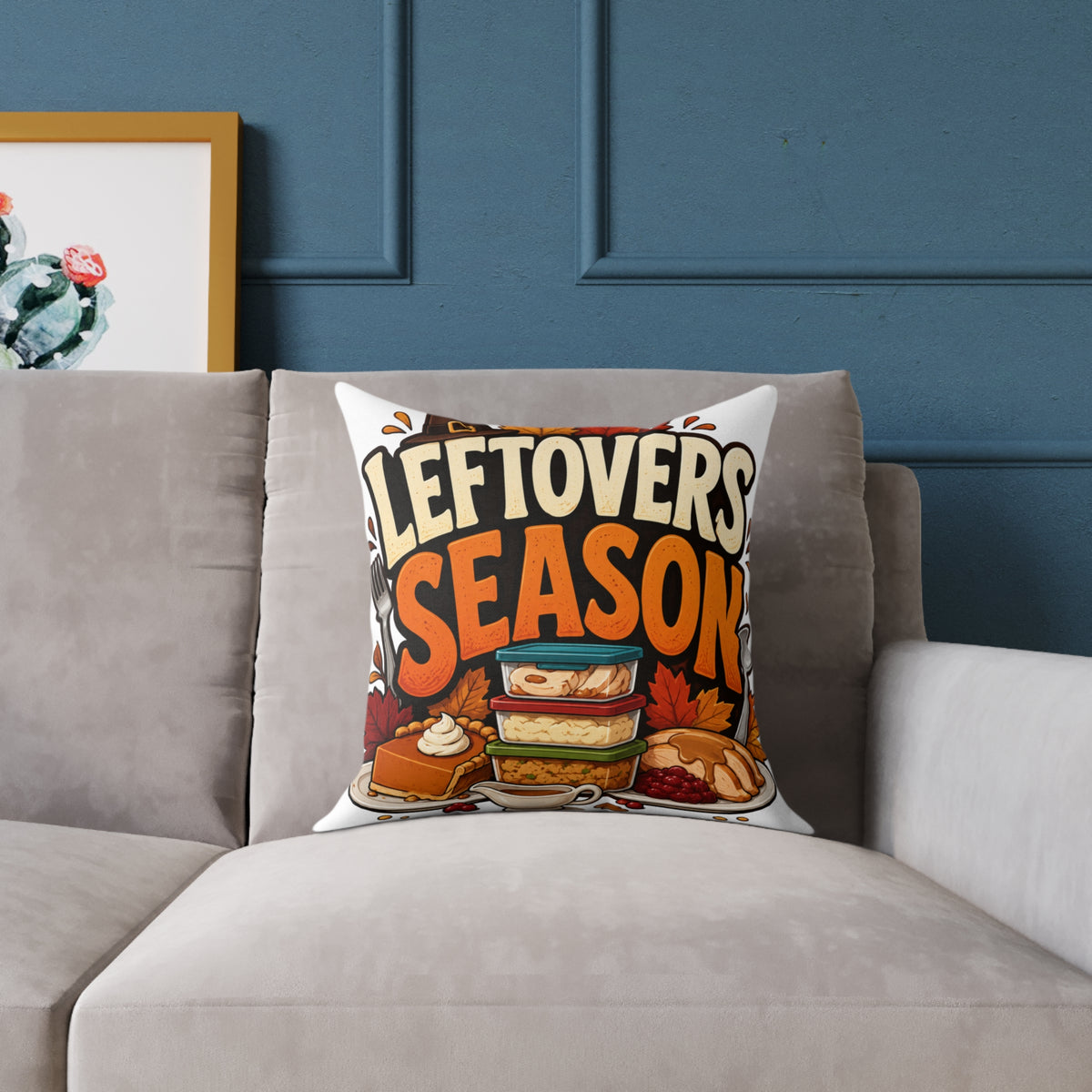 Thanksgiving Leftovers Season Throw Pillow — Thanksgiving Holiday Decorative Cushion
