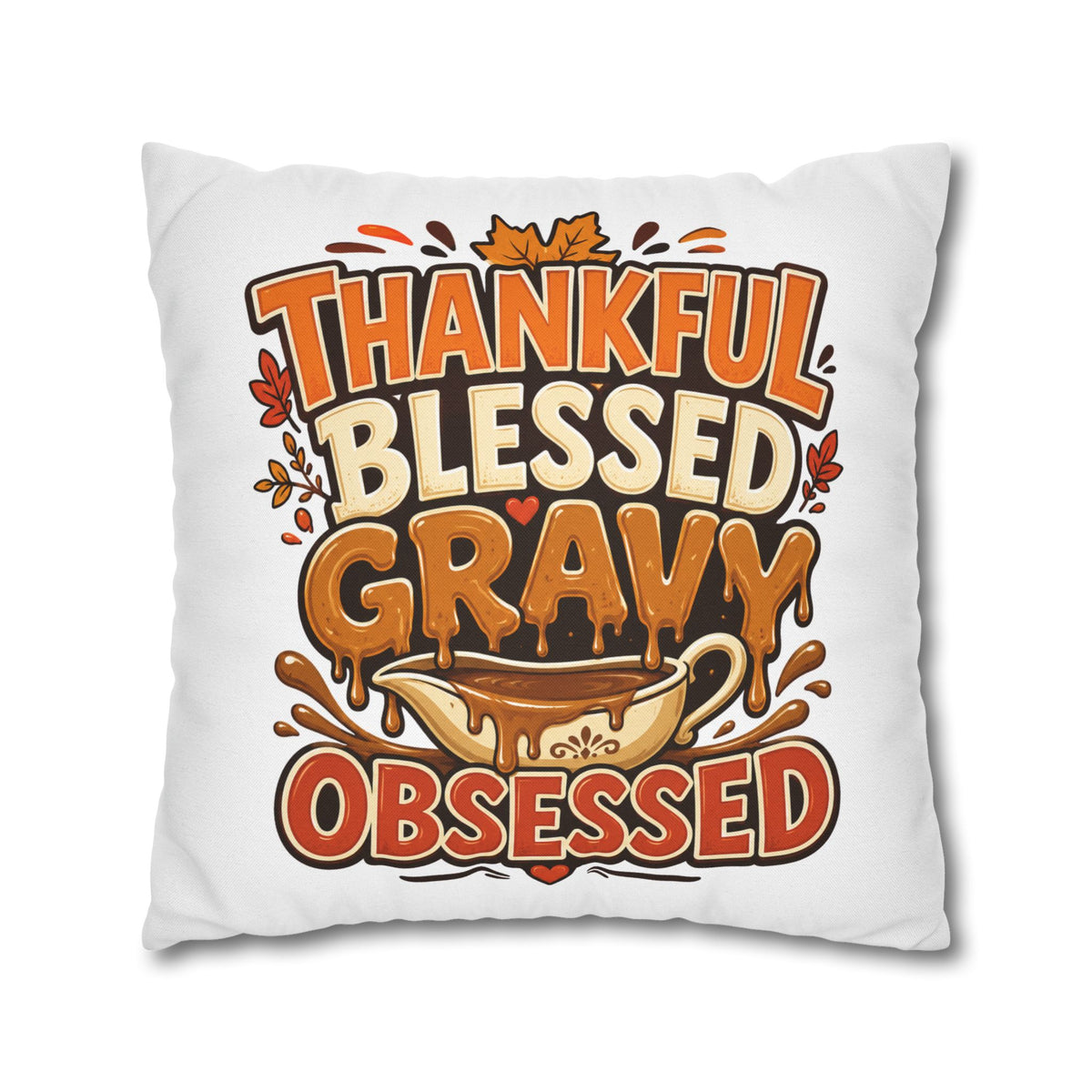 Thanksgiving Thankful Blessed Gravy Obsessed Pillowcase — Thanksgiving Decorative Throw Pillow Cover