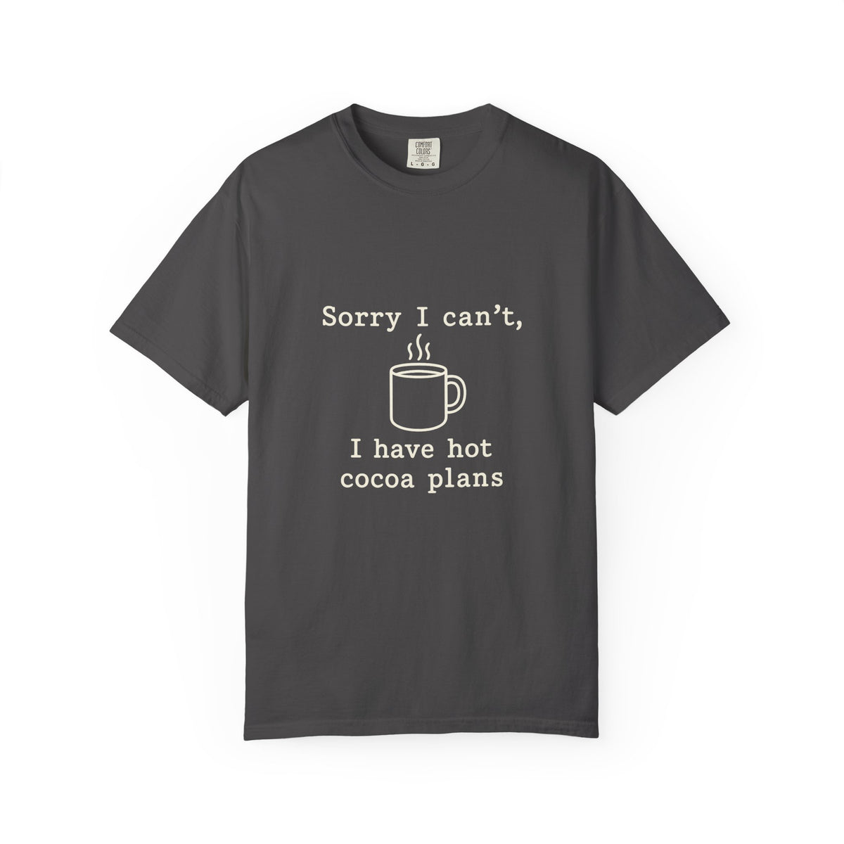Hot Cocoa Plans T-Shirt — "Sorry I Can’t, I Have Hot Cocoa Plans" Cozy Graphic Tee - Trending Now - October 2026