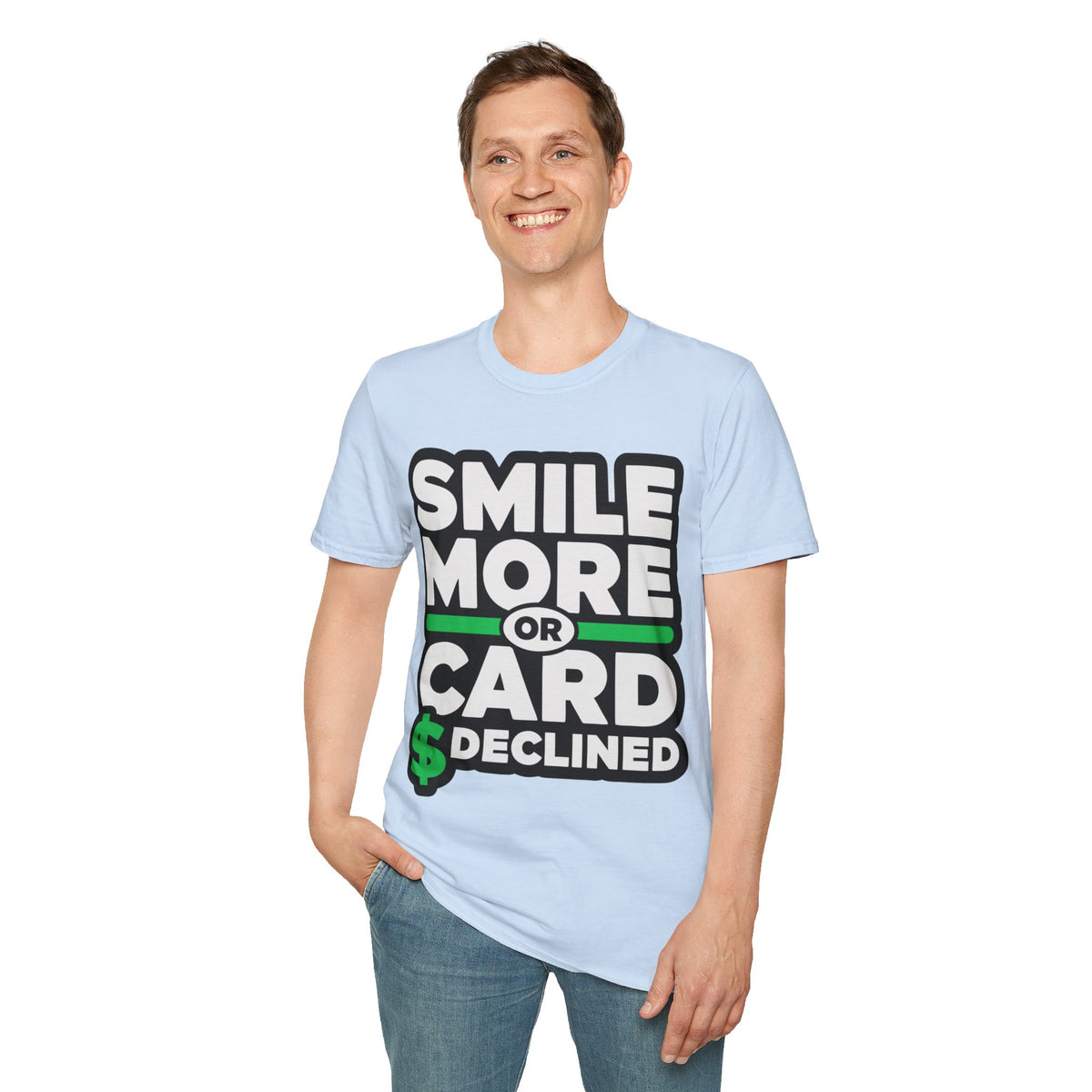Smile More T-Shirt — “Smile More or Card Declined” Graphic Tee - Trending Now - September 2026