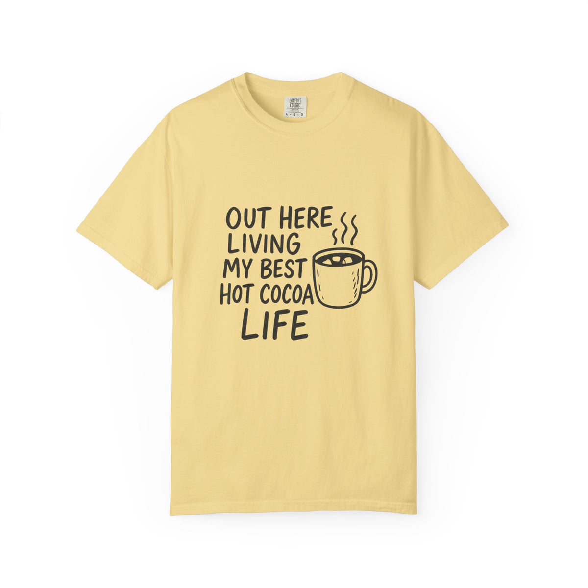 Hot Cocoa Life T-Shirt — "Out Here Living My Best Hot Cocoa Life" Cozy Graphic Tee - Trending Now - October 2026