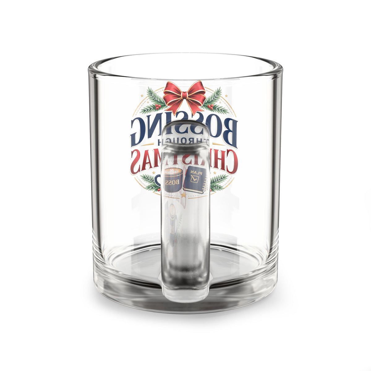 Christmas Glass Mug  — "Bossing Through Christmas" Festive 10oz Coffee Cup