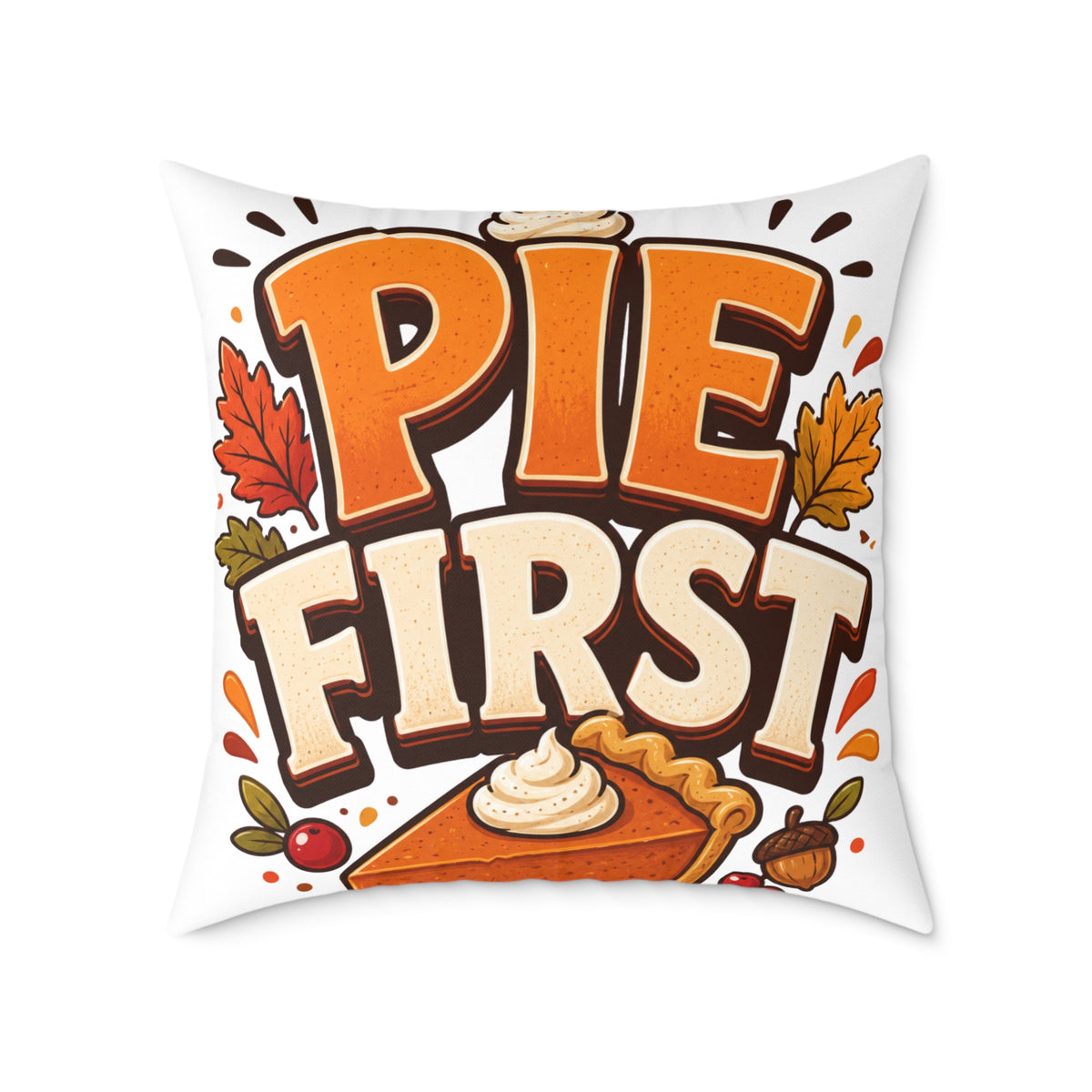 Thanksgiving Pie First Throw Pillow — Thanksgiving Decor Pillow with Pumpkin Pie Graphic