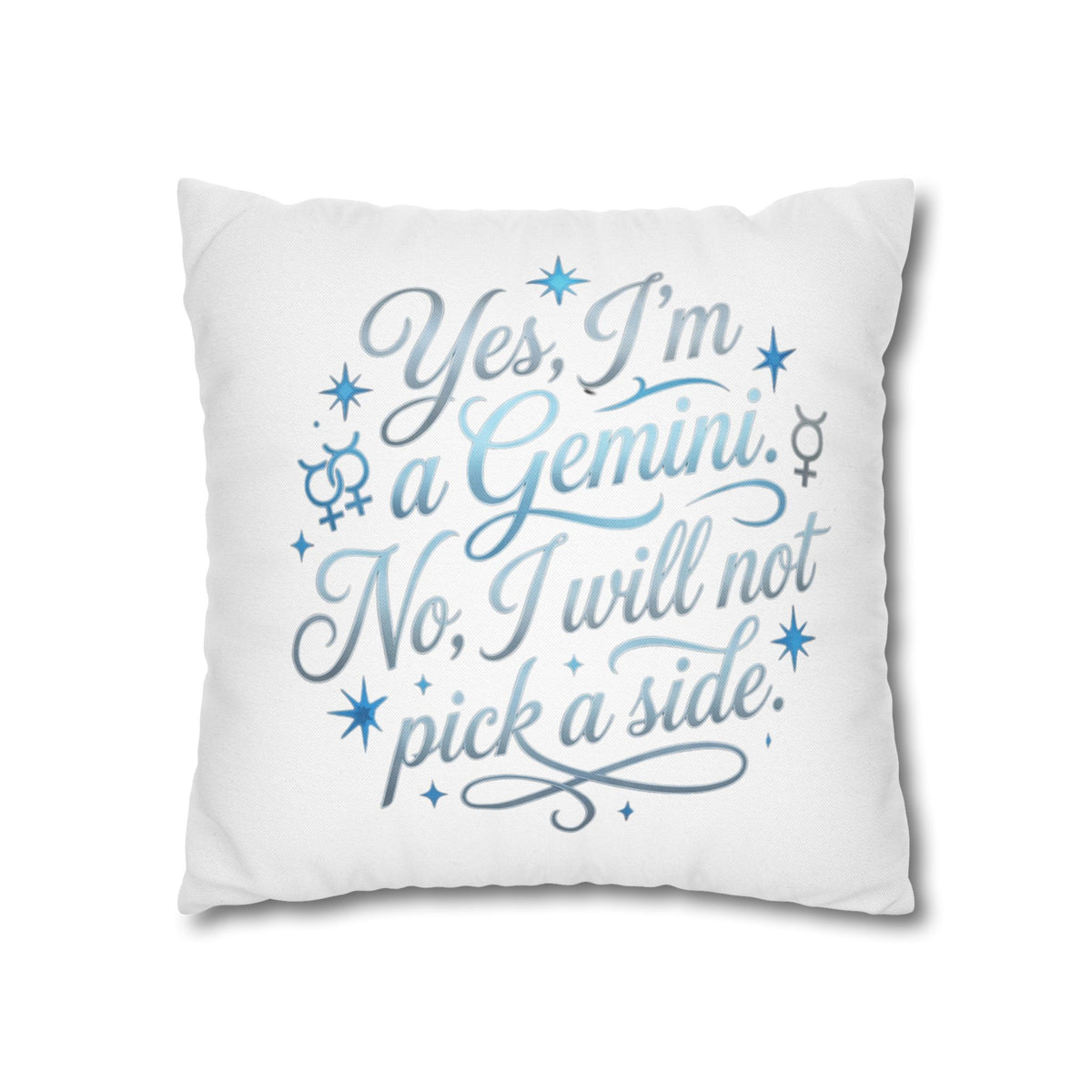 Gemini Zodiac Pillowcase – “Yes, I’m a Gemini. No, I will not pick a side.” Decorative Throw Pillow