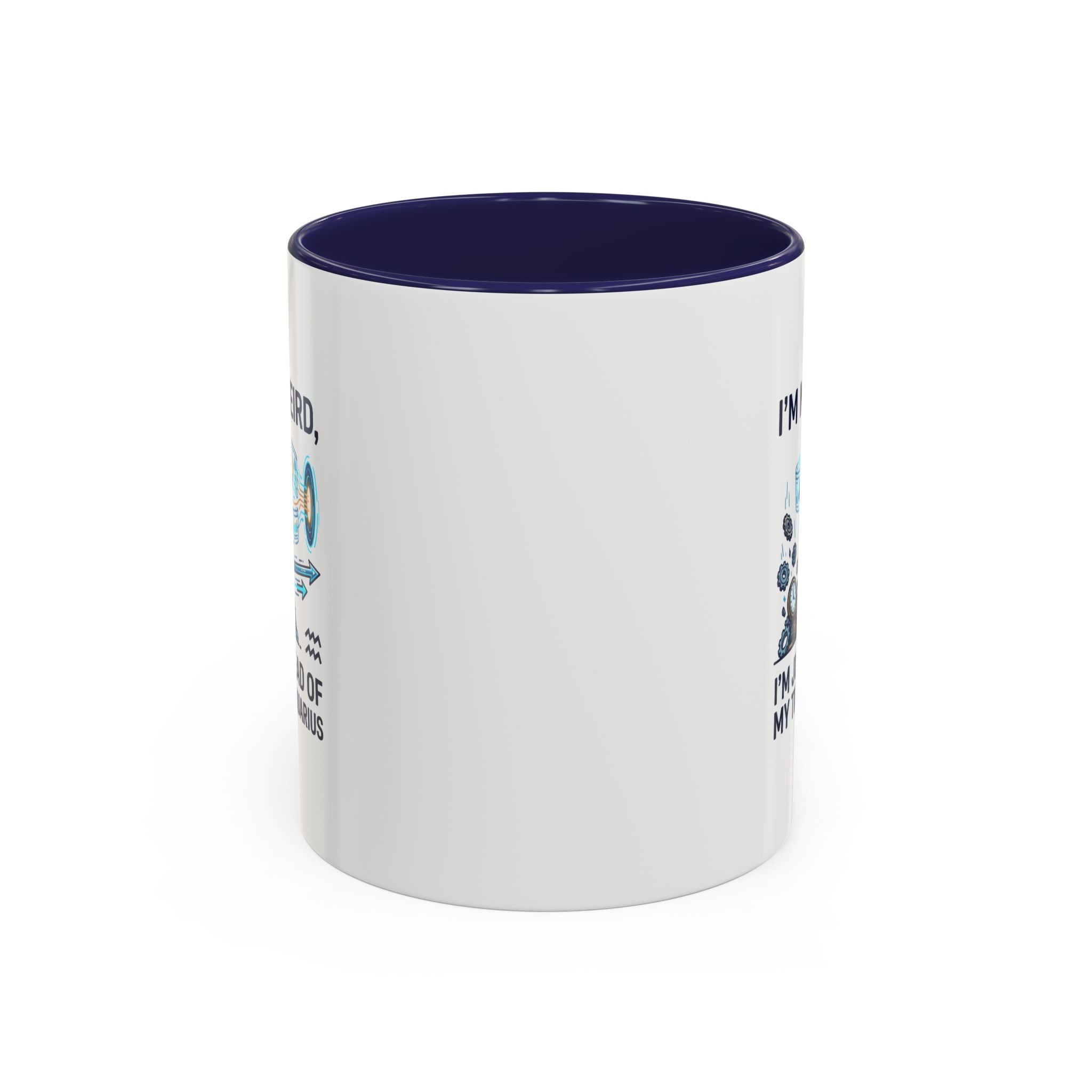 Aquarius Zodiac Coffee Mug — "I'm Not Weird, I'm Just Ahead of My Time" Accent Mug