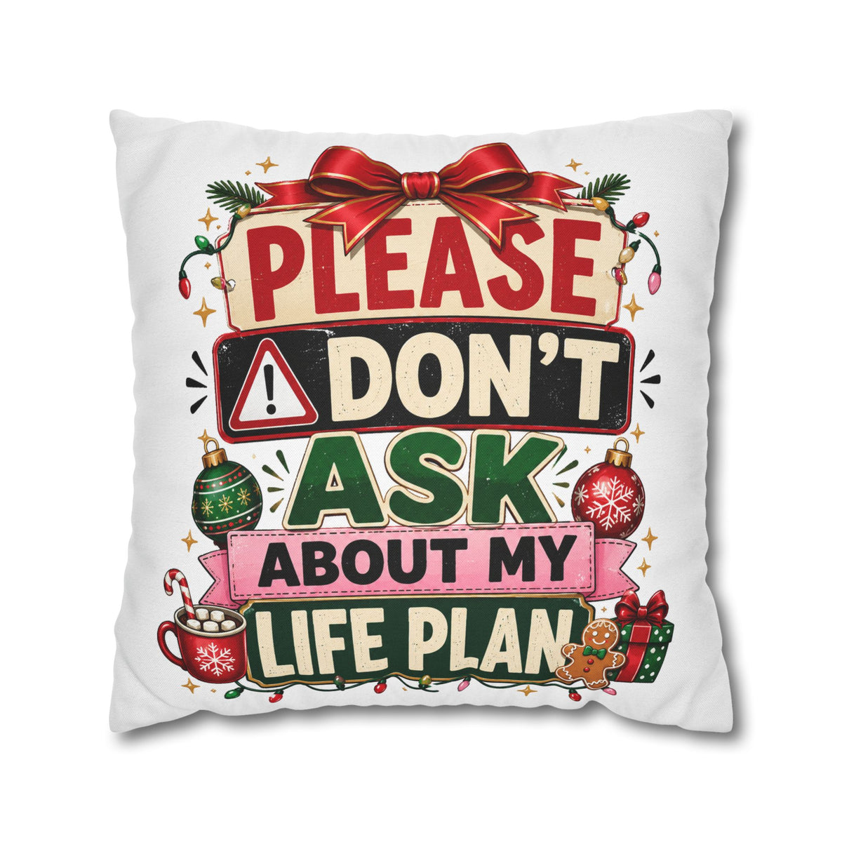 Please Don't Ask About My Life Plan Pillowcase Modern Day Christmas — Funny Christmas Decorative Throw Pillow