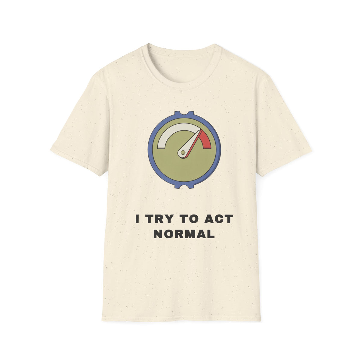T-Shirt — 'I Try to Act Normal' Meter Graphic Tee - Trending Now - September 2026