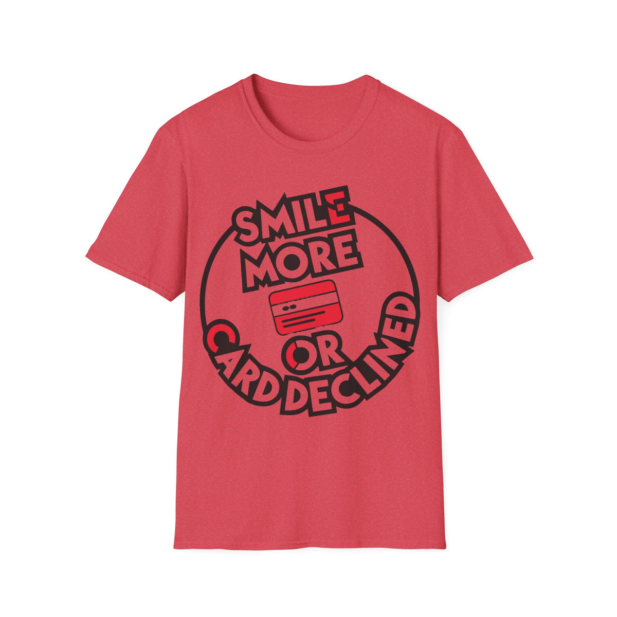 Smile More T-Shirt — "Smile More or Card Declined" Graphic Tee - Trending Now - September 2026