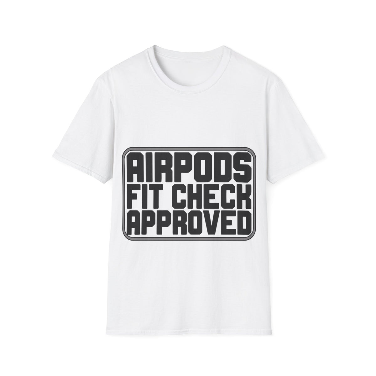 "AirPods Fit Check Approved" Bold Typography Tee | Funny Viral Meme T-Shirt - Trending Now - September 2026