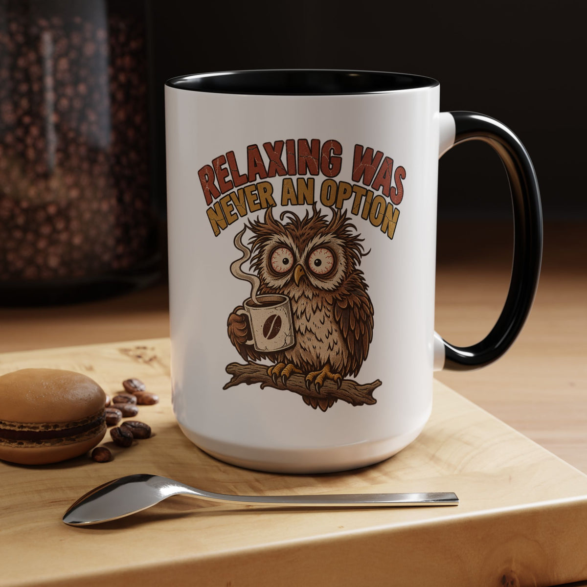 Funny And Witty "Relaxing Was Never An Option" Accent Coffee Mug (11, 15oz)
