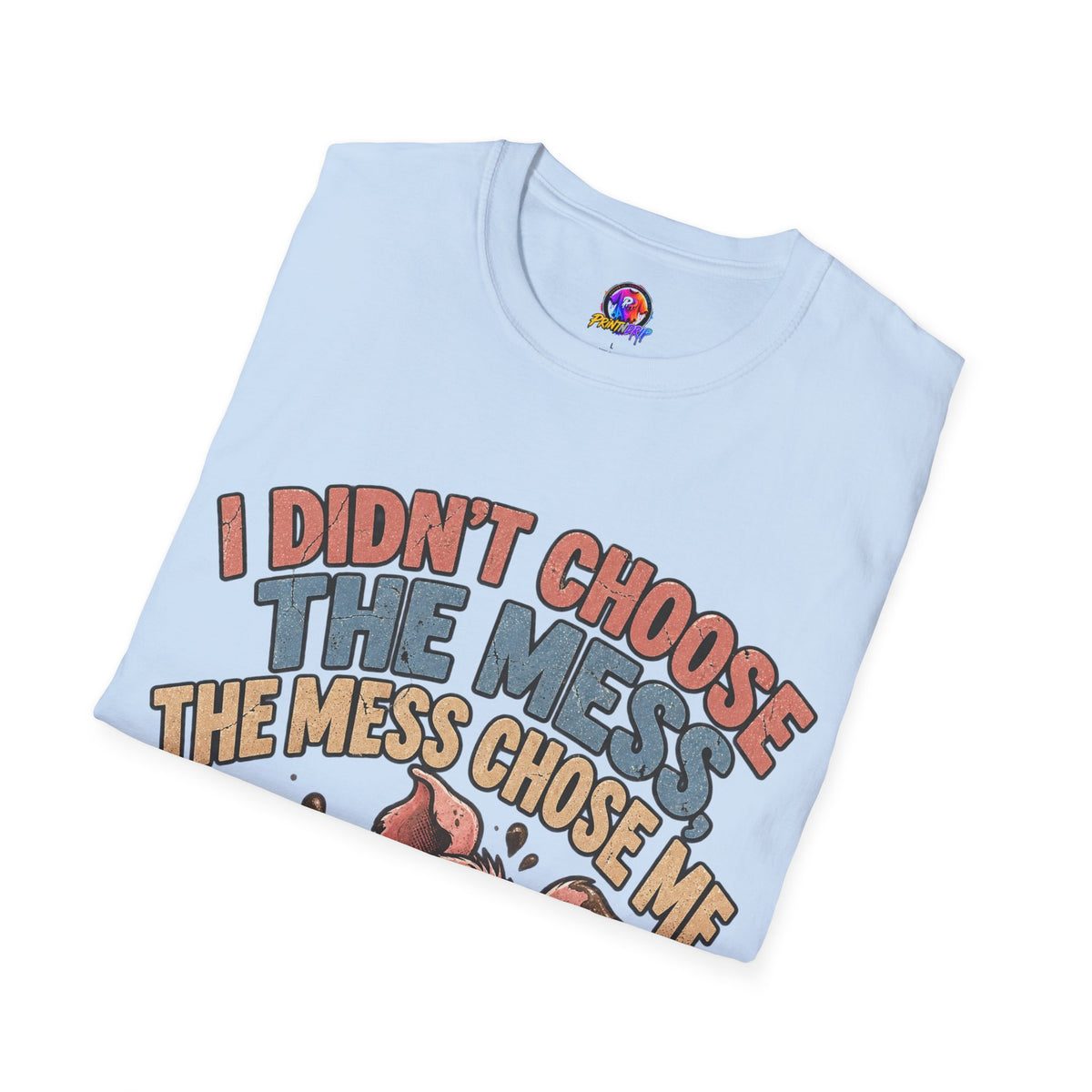 Funny Pig Graphic T-Shirt — "I Didn’t Choose the Mess, The Mess Chose Me"