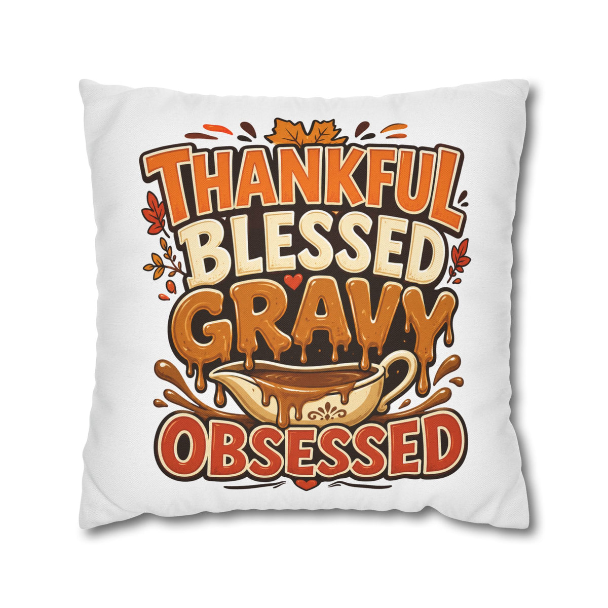 Thanksgiving Thankful Blessed Gravy Obsessed Pillowcase — Thanksgiving Decorative Throw Pillow Cover