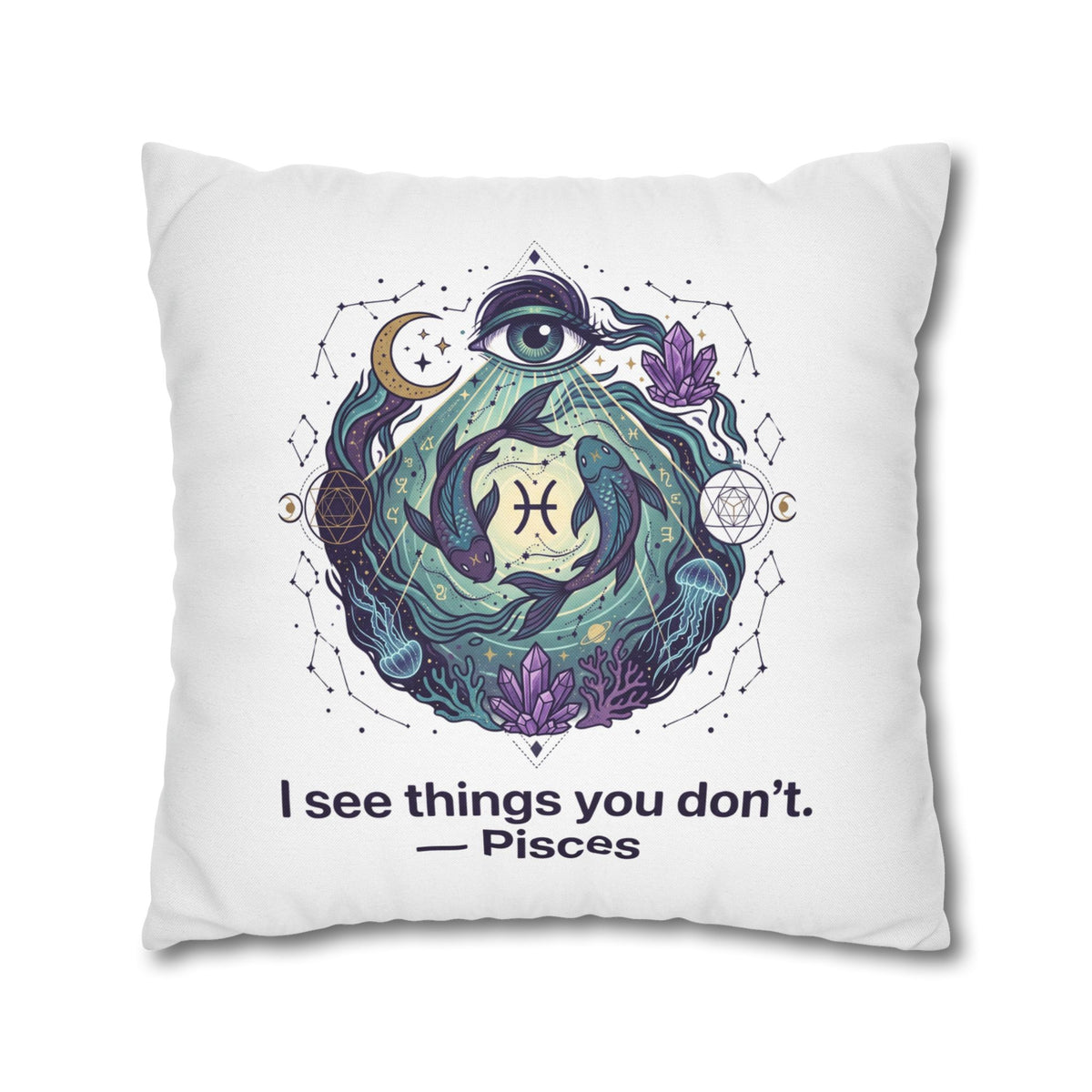 Pisces Pillowcase — "I See Things You Don't" Astrological Decorative Pillow