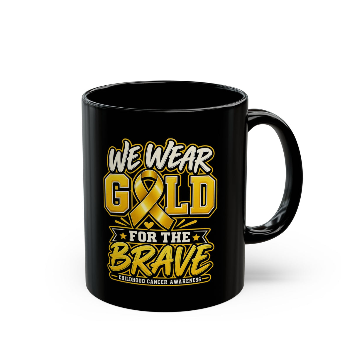 We Wear Gold for the Brave Mug – Childhood Cancer Awareness Black Coffee Cup (11oz, 15oz)