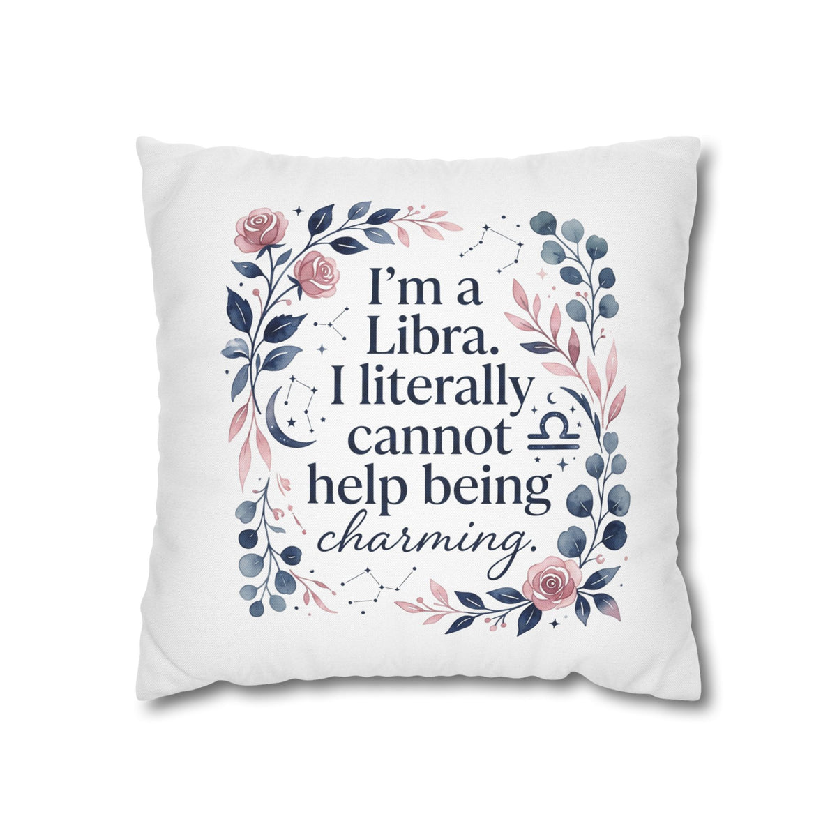 Libra Zodiac I Am A Libra Literally Cannot Help Being Charming Spun Polyester Square Pillowcase