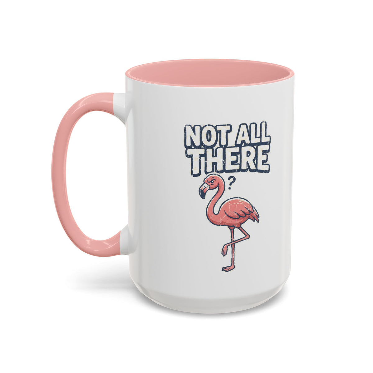 Funny And Witty "Not All There" Accent Coffee Mug (11, 15oz)