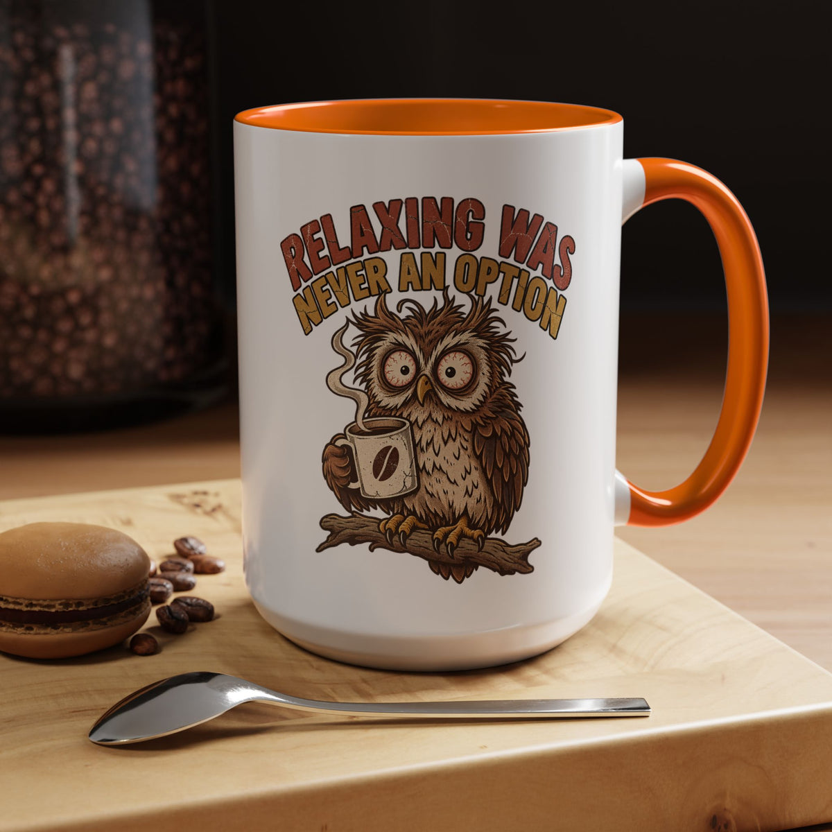 Funny And Witty "Relaxing Was Never An Option" Accent Coffee Mug (11, 15oz)