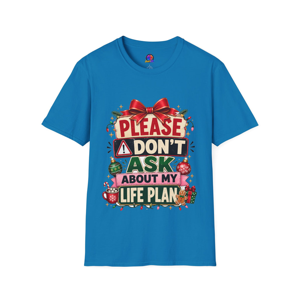 T-Shirt — "Please Don't Ask About My Life Plan" Funny Christmas Graphic Tee