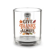 Glass Mug — "Give Thanks Always" Thanksgiving Fall Coffee Cup