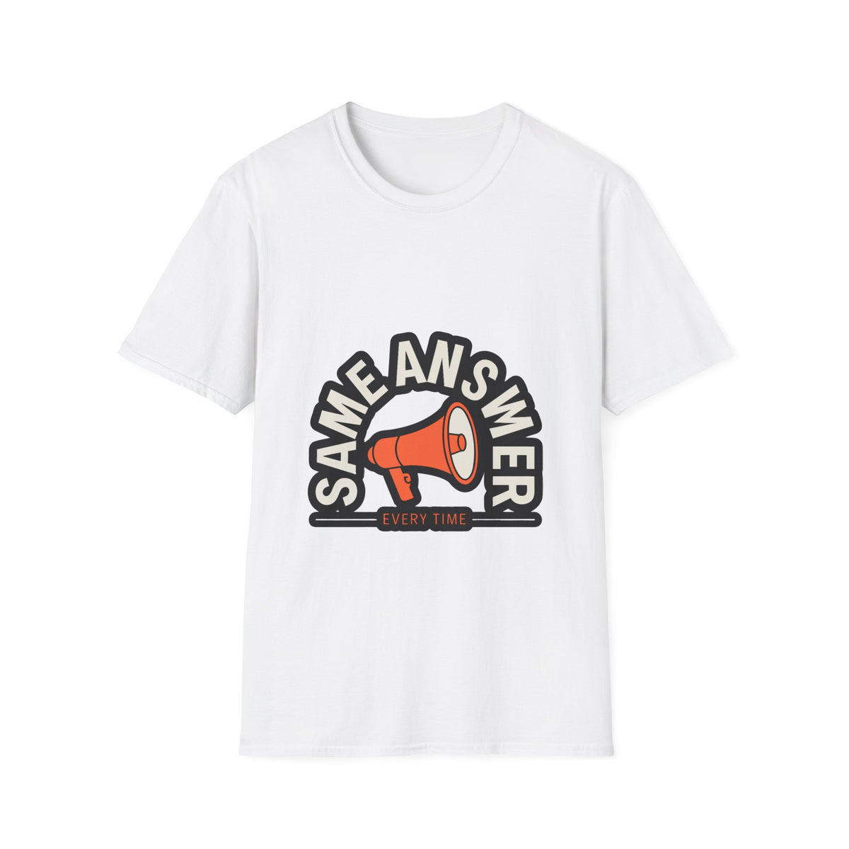 "Same Answer Every Time" Megaphone Graphic Tee - Trending Now - September 2026