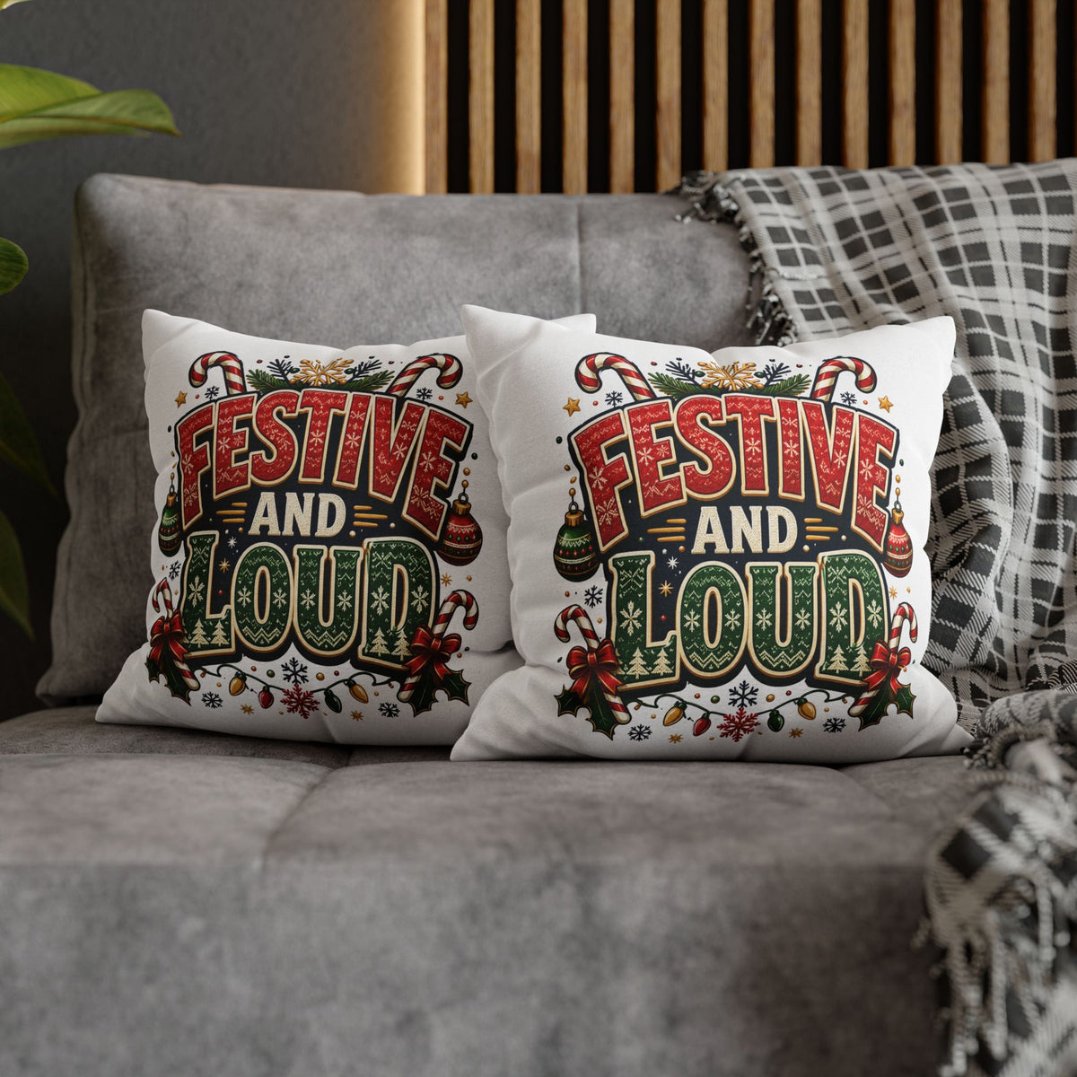 Festive and Loud Christmas Pillowcase — Holiday Decorative Throw Pillow Cover