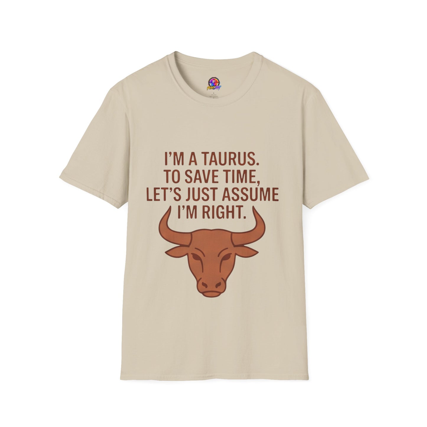 Taurus T‑Shirt – "I'm a Taurus. To Save Time, Let's Just Assume I'm Right" Zodiac Tee