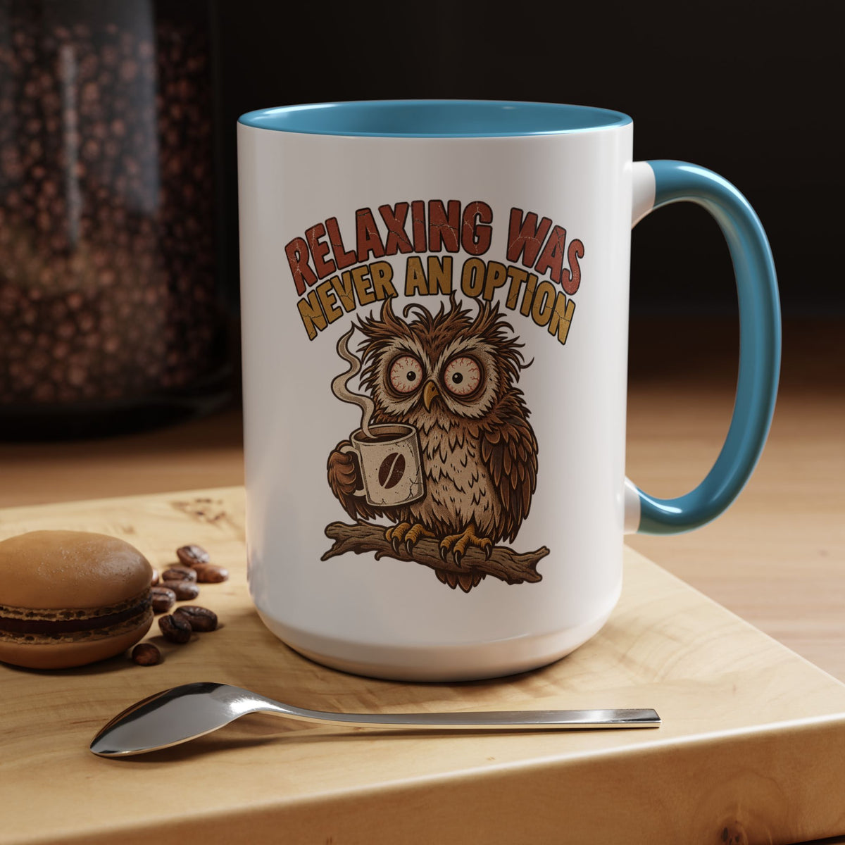 Funny And Witty "Relaxing Was Never An Option" Accent Coffee Mug (11, 15oz)